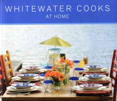Whitewater cooks at home / [Shelley Adams].