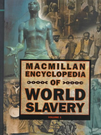 Macmillan encyclopedia of world slavery / edited by Paul Finkelman, Joseph C. Miller.