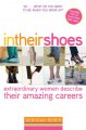 In their shoes : extraordinary women describe their amazing careers  Cover Image