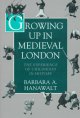 Growing up in medieval London : the experience of childhood in history  Cover Image