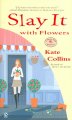 Go to record Slay it with flowers : a flower shop mystery