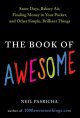 The book of awesome : snow days, bakery air, finding money in your pocket, and other simple, brilliant things  Cover Image