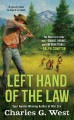Go to record Left Hand Of The Law : Charles G. West.