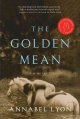 The golden mean : a novel  Cover Image