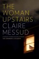 The woman upstairs : a novel  Cover Image