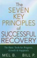 The 7 key principles of successful recovery the basic tools for progress, growth, and happiness  Cover Image