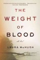 The weight of blood : a novel  Cover Image