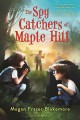 The spy catchers of Maple Hill  Cover Image