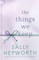 The things we keep : a novel  Cover Image
