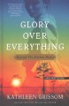 Glory over everything : beyond the Kitchen house  Cover Image