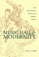 Music hall & modernity : the late-Victorian discovery of popular culture  Cover Image