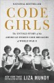 Code girls : the untold story of the American women code breakers of World War II  Cover Image