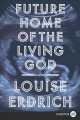 Go to record Future home of the living god : a novel