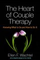 The heart of couple therapy : knowing what to do and how to do it  Cover Image