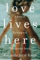 Go to record Love lives here : a story of thriving in a transgender fam...