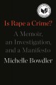 Go to record Is rape a crime? : a memoir, an investigation, and a manif...