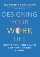 Designing your work life : how to thrive and change and find happiness at work  Cover Image
