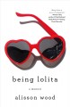 Go to record Being Lolita : a memoir