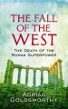 The fall of the West : the slow death of the Roman superpower  Cover Image