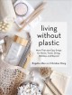 Go to record Living without plastic : more than 100 easy swaps for home...