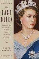 Go to record The last queen : Elizabeth II's seventy year battle to sav...