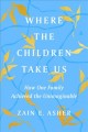 Go to record Where the children take us : how one family achieved the u...