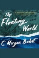 The floating world : a novel Cover Image