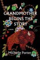 Go to record A grandmother begins the story : a novel