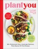 PlantYou : 140+ ridiculously easy, amazingly delicious plant-based oil-free recipes  Cover Image