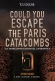 Could you escape the Paris catacombs? : an interactive survival adventure  Cover Image