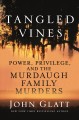 Go to record Tangled Vines Power, Privilege, and the Murdaugh Family Mu...