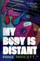 Go to record My body is distant : a memoir
