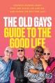 Go to record The Old Gays guide to the good life : lessons learned abou...