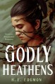 Go to record Godly heathens : a novel