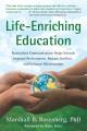 Life-enriching education : nonviolent communication helps schools improve performance, reduce conflict, and enhance relationships  Cover Image