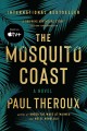 Go to record The Mosquito Coast : a novel